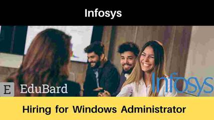 Infosys is hiring Windows Administrator, Salary, Apply Now