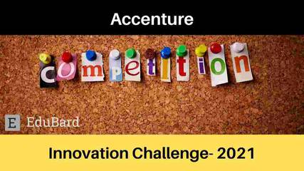 Accenture Innovation Challenge- 2021; Register by Aug. 7th, 2021