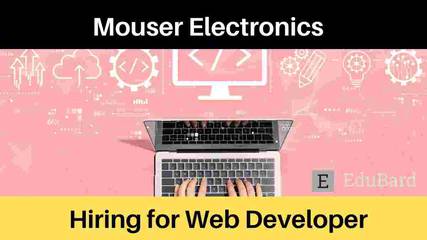 Mouser Electronics is hiring Web Developers, Apply Now!