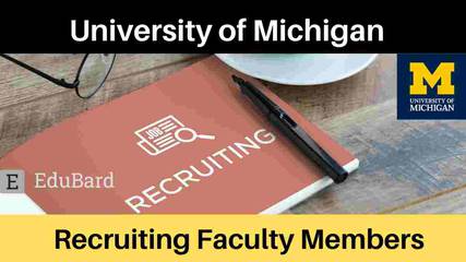 The University of Michigan- Recruitment for Faculty Members! [Apply now]