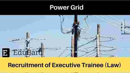 PowerGrid Vacancy for Executive Trainee [LAW] [CLAT 2021]