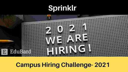 Sprinklr Campus Hiring Challenge- 2021; Apply by August 29th, 2021