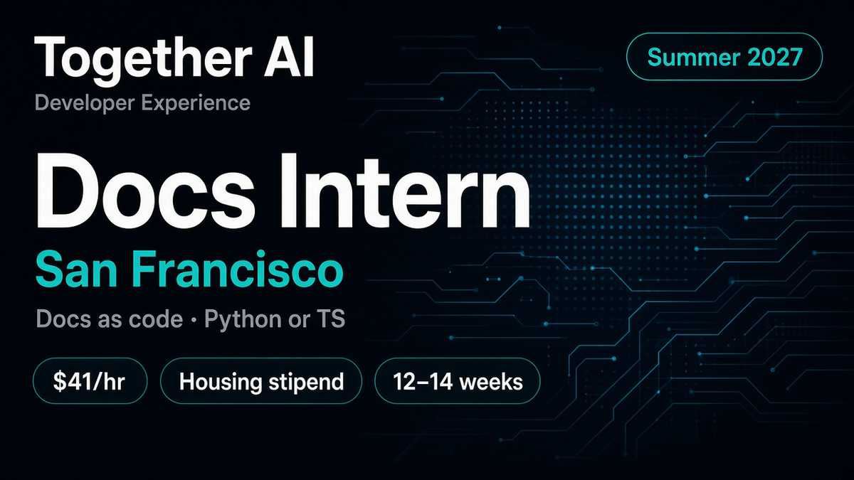Together AI Technical Writer Intern, Developer Experience Summer 2027 | SF | $41/hr