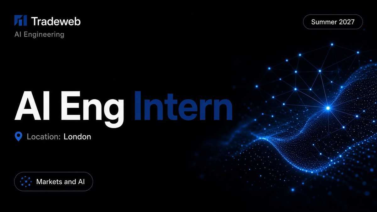 Tradeweb AI Engineering Intern | London · 2027