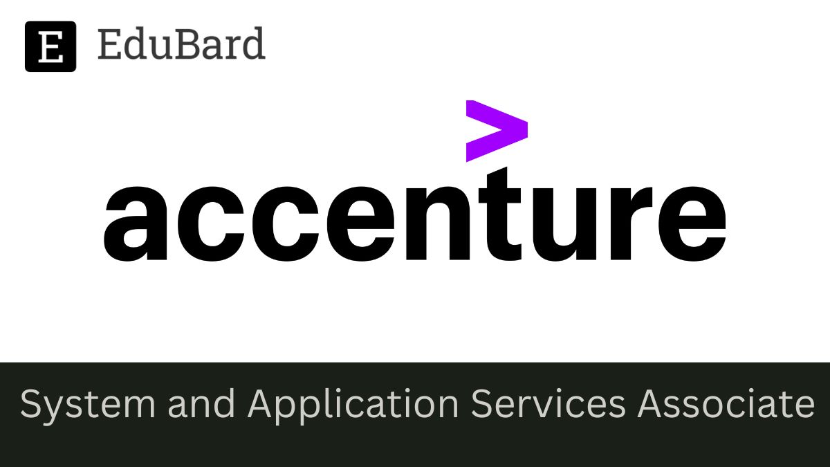 Accenture | Advertisement for the Post of System and Application Services Associate, Apply ASAP!
