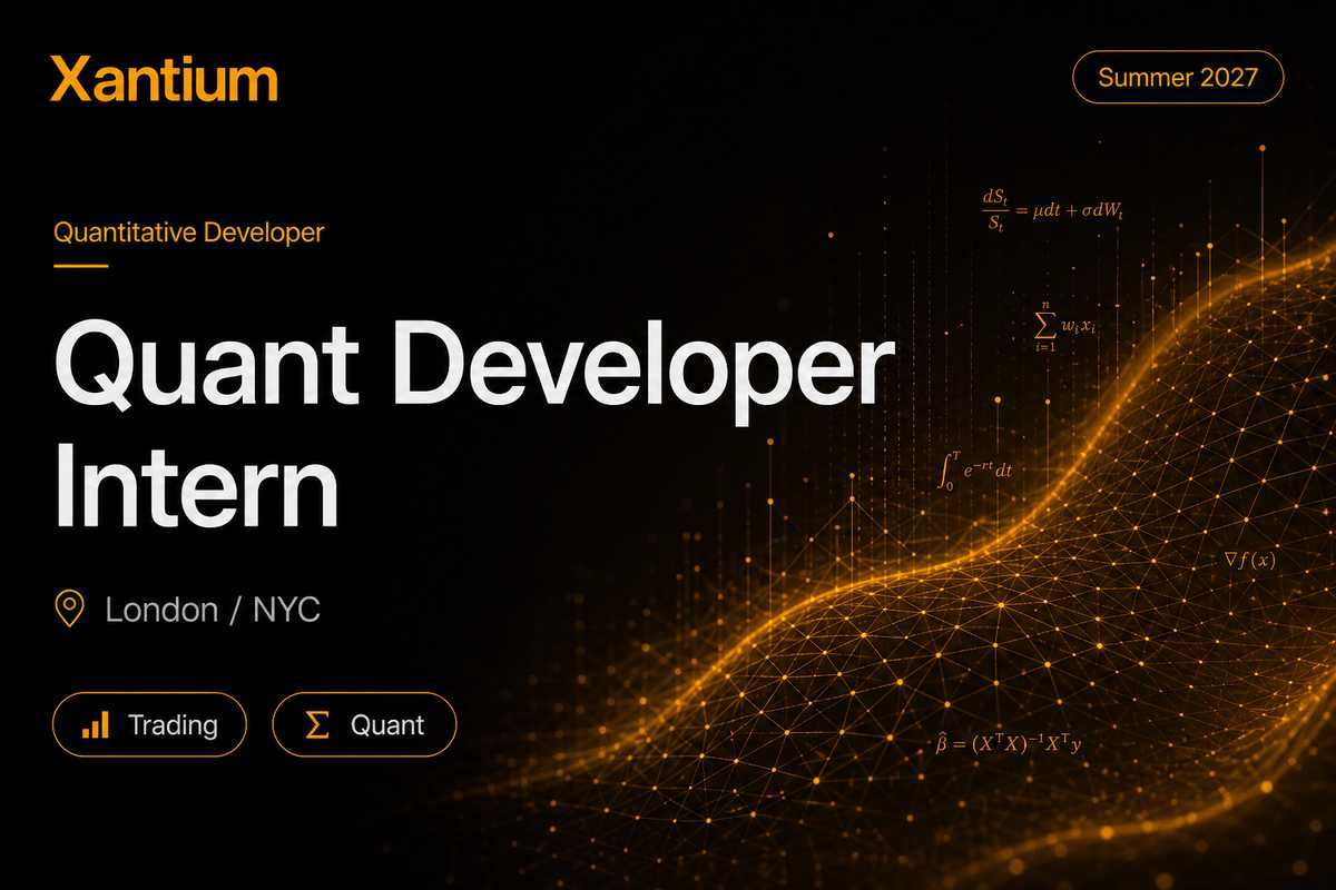 Xantium Quantitative Developer Intern | London · 2027